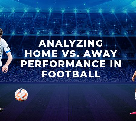 All You Need To Know About ‘Home/Away’ in Football Betting?