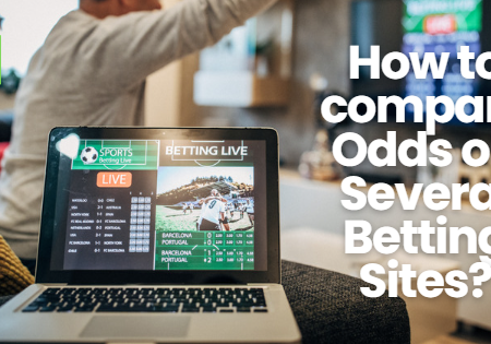 How To Compare Odds On Several Betting Sites?