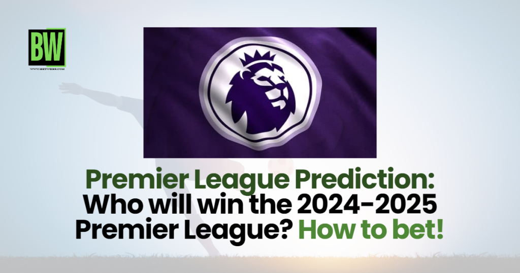 Premier League Prediction - Who will win the 2024-2025 Premier League?