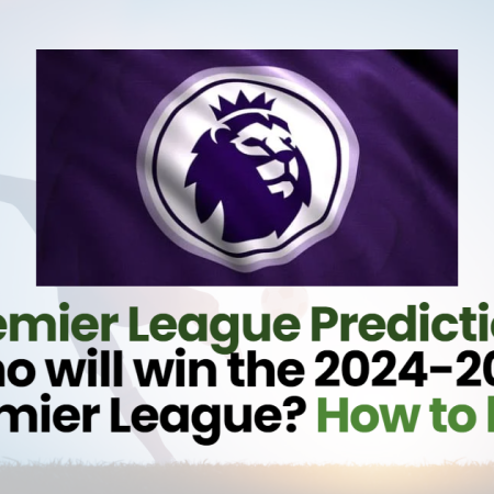 Premier League Prediction: Who will win the 2024-2025 Premier League? How to bet!