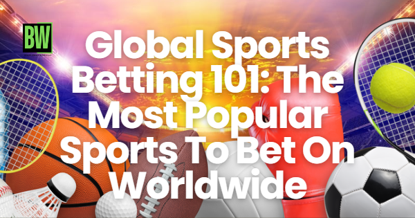 sports betting - popular sports to bet on worldwide